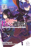 RE:ZERO:Vivre dans un autre monde à partir de zéro, t. 12